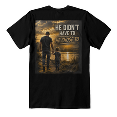 He Didn't Have To, He Chose To™ | Stepdad, Bonus Dad & Father Figure Shirt