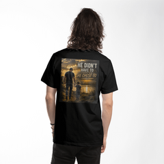 He Didn't Have To, He Chose To™ | Stepdad, Bonus Dad & Father Figure Shirt